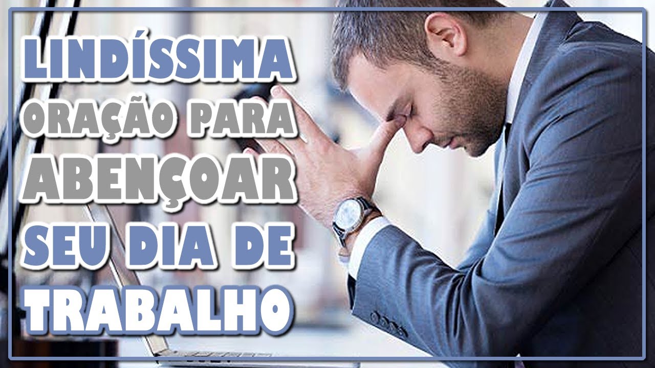 Oração para ter um Bom Dia de Trabalho oracoespoderosas blog