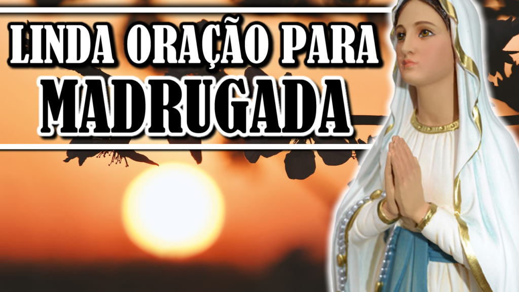 ORAÇÃO DA MADRUGADA CATÓLICA