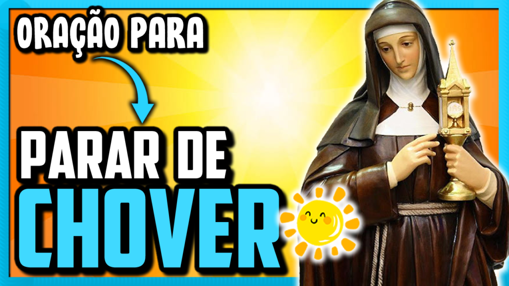 ORAÇÃO DE SANTA CLARA PARA PARAR DE CHOVER